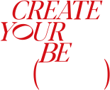 CREATE YOUR BE
