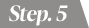 Step.5